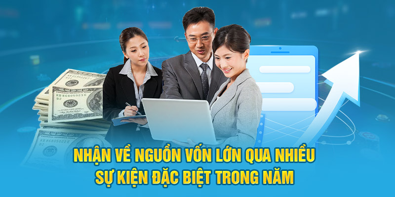 Nhận về nguồn vốn lớn qua nhiều sự kiện đặc biệt trong năm