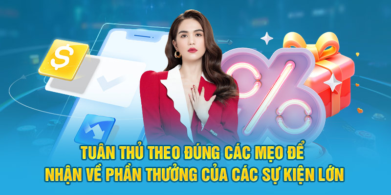 Tuân thủ theo đúng các mẹo để nhận về phần thưởng của các sự kiện lớn